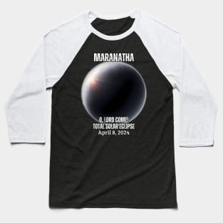 O Lord Come Solar Eclipse Baseball T-Shirt